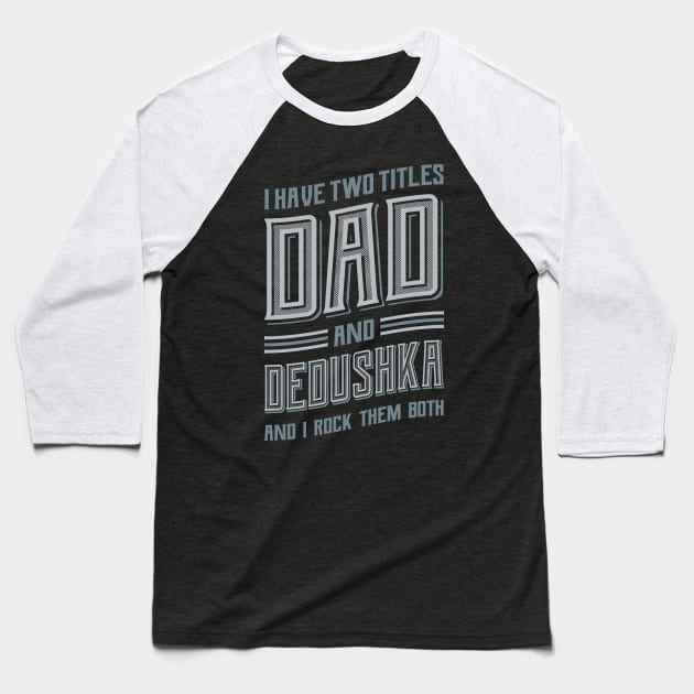 I have Two Titles Dad and DziaDzia Baseball T-Shirt by aneisha